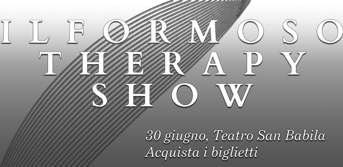 Il Formosot Therapy Show - Acquista i biglietti